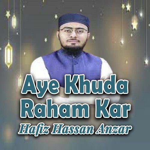 Aye Khuda Raham Kar