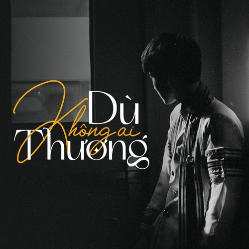 Dù Không Ai Thương_poster_image