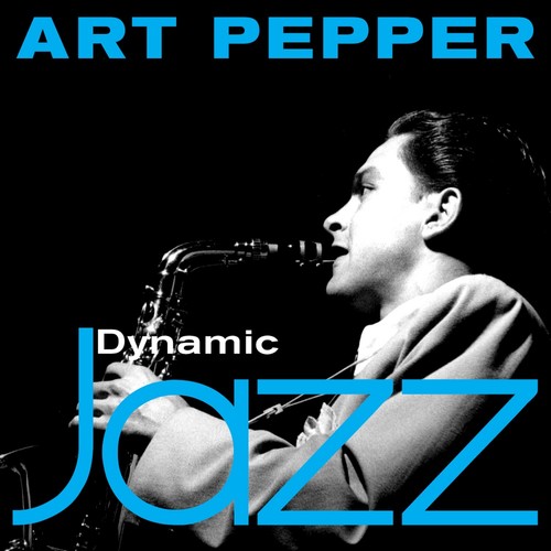 Dynamic Jazz - Art Pepper