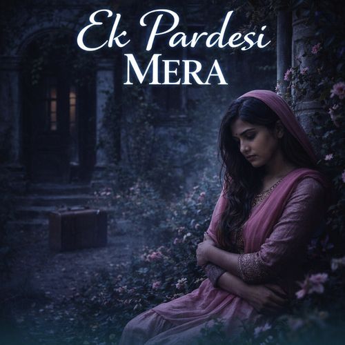 Ek Pardesi Mera