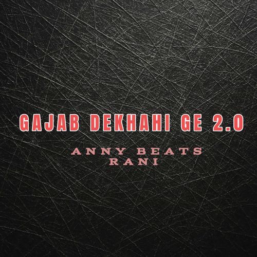 GAJAB DEKHAHI GE 2.0