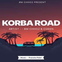 Korba Road-QRsTBxJZcl4