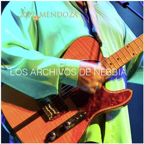 Los Archivos de Nebbia, Vol. 2 (En Vivo, Mendoza 2002)