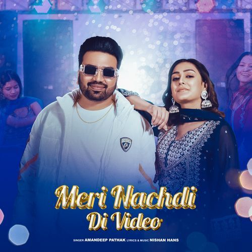 Meri Nachdi Di Video