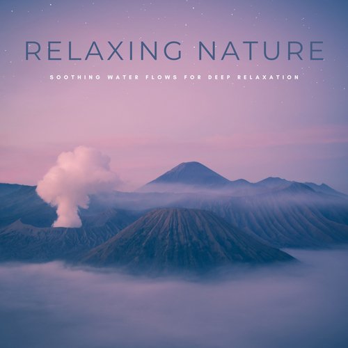 Relaxing Nature: Soothing Water Flows For Deep Relaxation_poster_image