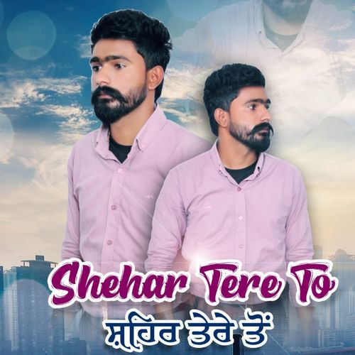 Shehar Tere To