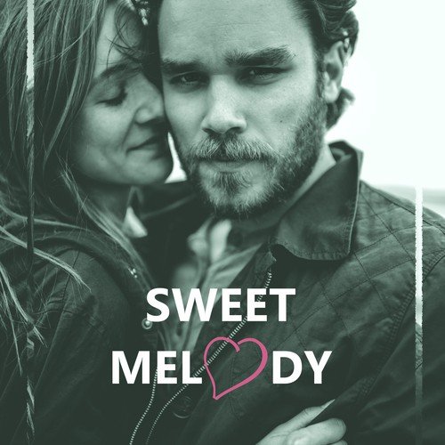 Sweet Melody – Dreamy, Passion, Youth, Sexy, Sensitive, Tenderness, Poem, Nice Sound