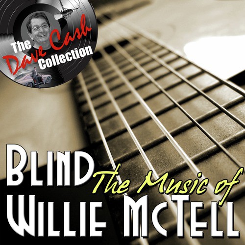 The Music Of Blind Willie McTell - [The Dave Cash Collection]