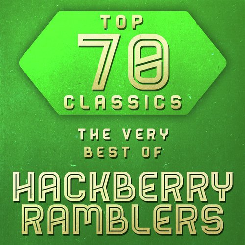 Top 70 Classics - The Very Best of Hackberry Ramblers