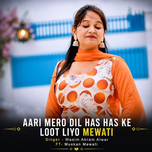 AARI MERO DIL HAS HAS KE LOOT LIYO MEWATI