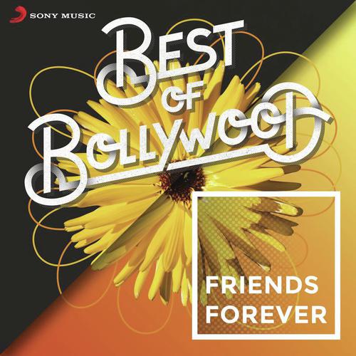 Best of Bollywood: Friends Forever