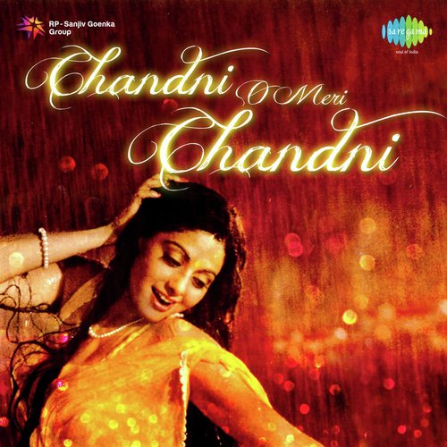 Chandni O Meri Chandni