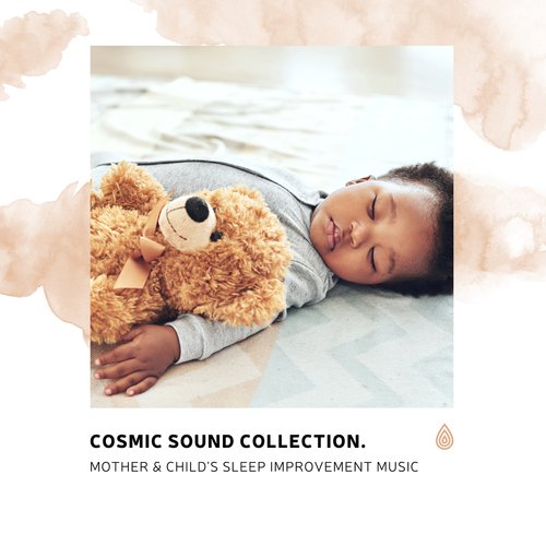 Cosmic Sound Collection. Mother & Child's Sleep Improvement Music