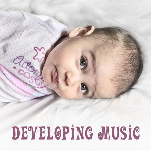 Developing Music – Improve Skills Baby, Growing Brain, Educational Songs, Brilliant Sounds for Kids, Schubert, Bach