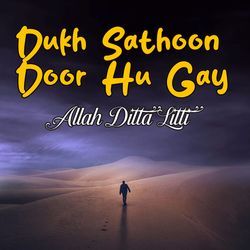 Dukh Sathoon Door Hu Gay