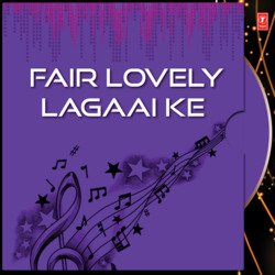 Fair Lovely Lagaai Ke-KjsRfRsBc0A