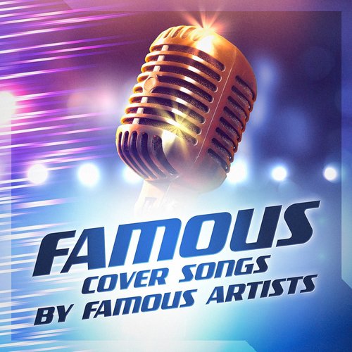 Famous Cover Songs By Famous Artists