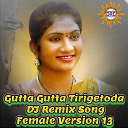 Gutta Gutta Tirigetoda (DJ Remix Song Female Version 13)-Ej8zaSFHGlU