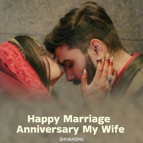 Happy Marriage Anniversary My Wife