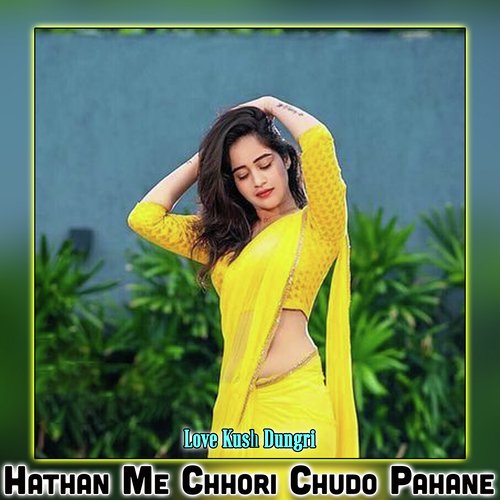 Hathan Me Chhori Chudo Pahane