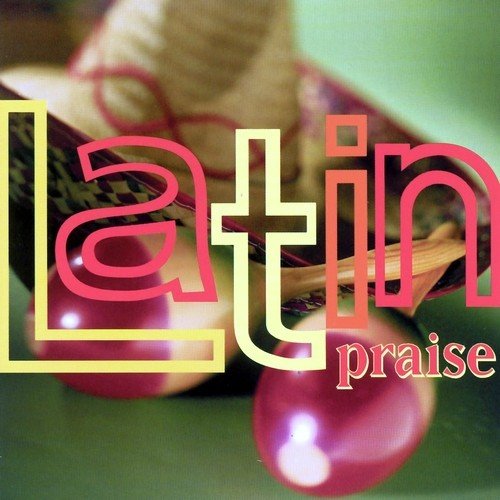 Latin Praise