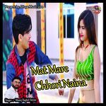 Mat Mare Chhori Naina