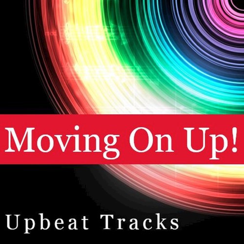 Moving on Up: Upbeat Tracks