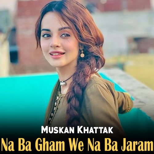 Na Ba Gham We Na Ba Jaram