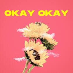 Okay Okay-M0U7VyABZwU