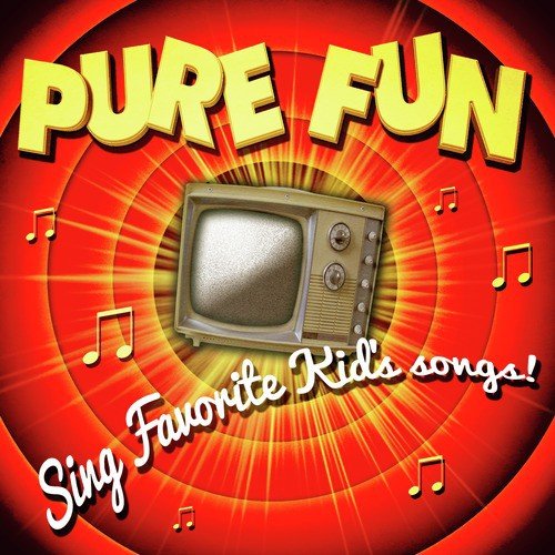 Pure Fun! Sing Favorite Kid's Songs
