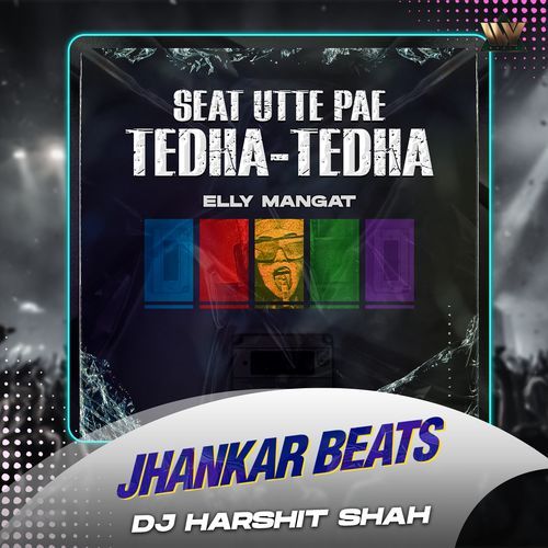 Seat Utte Pae Tedha-Tedha (Jhankar Beats)