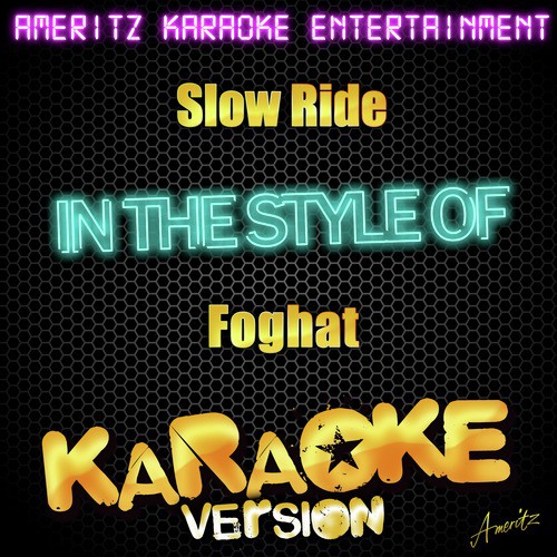 Slow Ride (In the Style of Foghat) [Karaoke Version] - Single