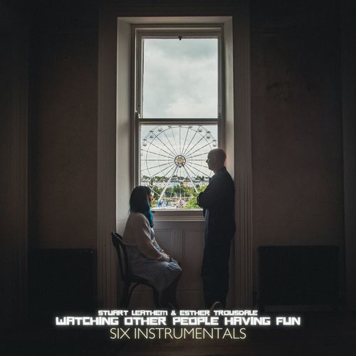 Watching Other People Having Fun. Six Instrumentals