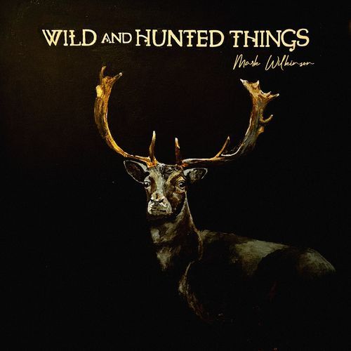 Wild and Hunted Things