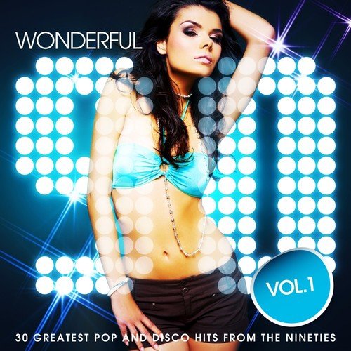 Wonderful 90s, Vol. 1 (30 Greatest Pop and Disco Hits from the Nineties)