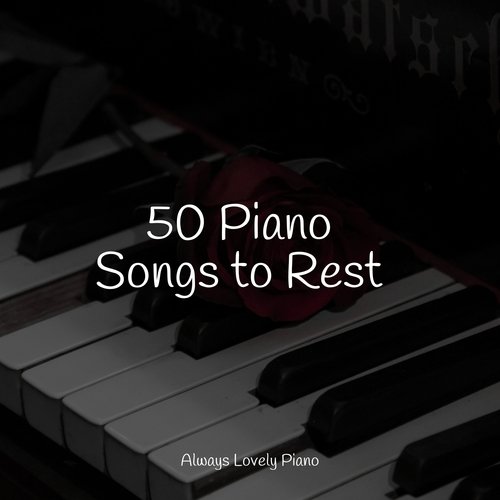 50 Piano Songs to Rest