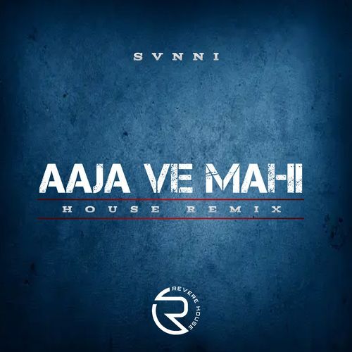 Aaja Ve Mahi (House Remix)