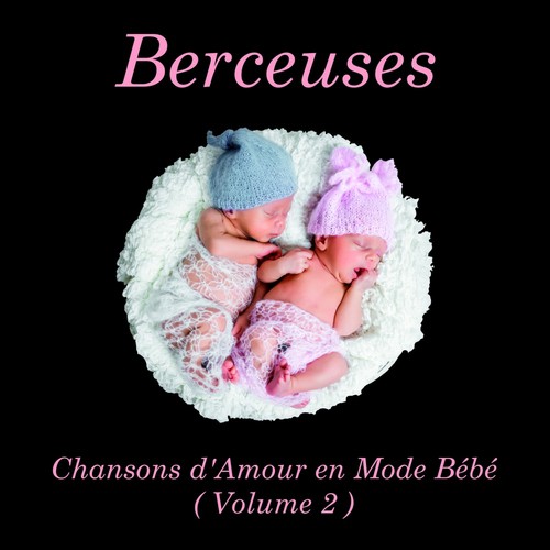 Berceuses: Chansons d'Amour en Mode Bébé (Volume 2)
