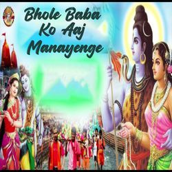 Bhole Baba Ko Aaj Manayenge-RiNGSAZocEc