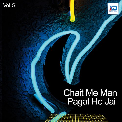 Chait Me Man Pagal Ho Jai, Vol. 5