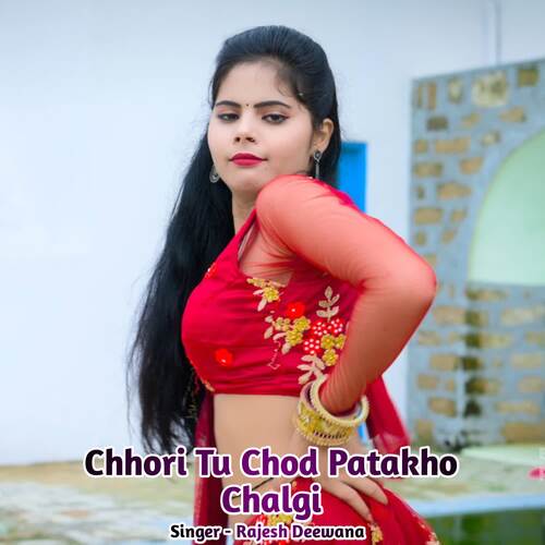 Chhori Tu Chod Patakho Chalgi