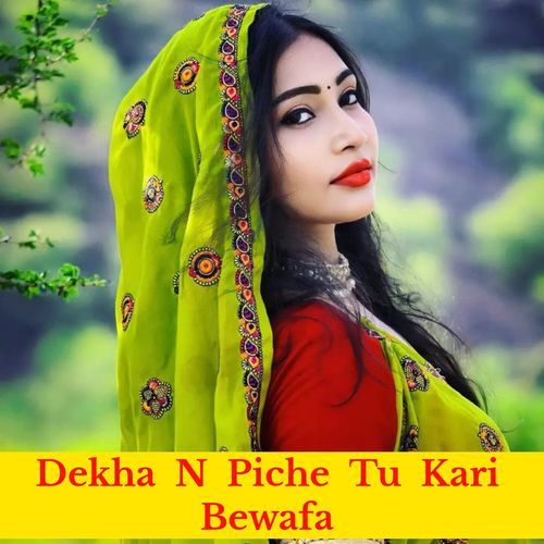 Dekha N Piche Tu Kari Bewafa