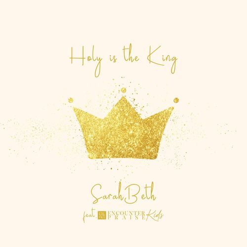 Holy Is the King (feat. Encounter Praise Kids) cover art