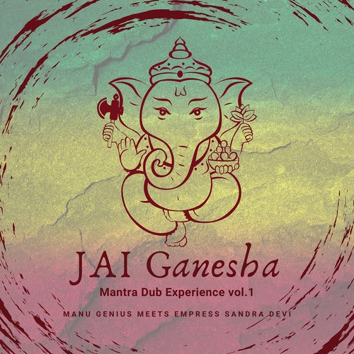 Jai Ganesha Mantra Dub Experience (Manu Genius Meets Empress Sandra