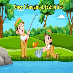 Once I Caught A Fish Alive-OhtYBgFcAGY