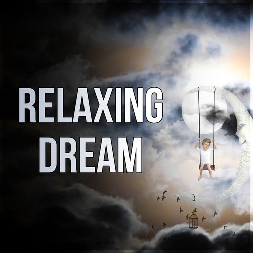 Relaxing Dream – Calm Sleep, Bedtime Songs, Just Relax, Rest, Calmness_poster_image