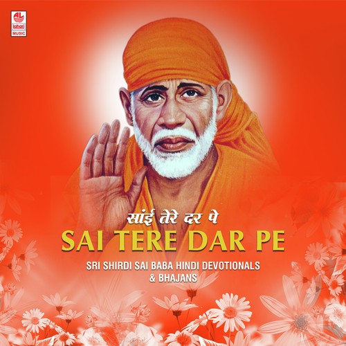 Sai Tere Dar Pe - Sri Shirdi Sai Baba Hindi Devotionals & Bhajans