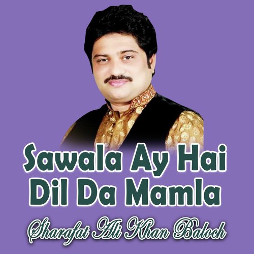 Sawala Ay Hai Dil Da Mamla