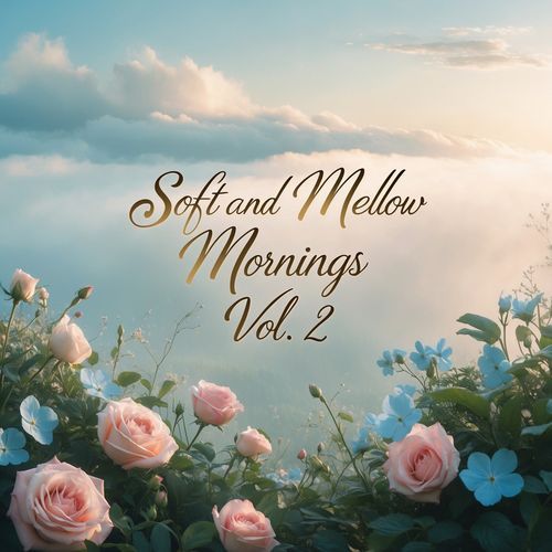 Soft And Mellow Mornings, Vol. 2