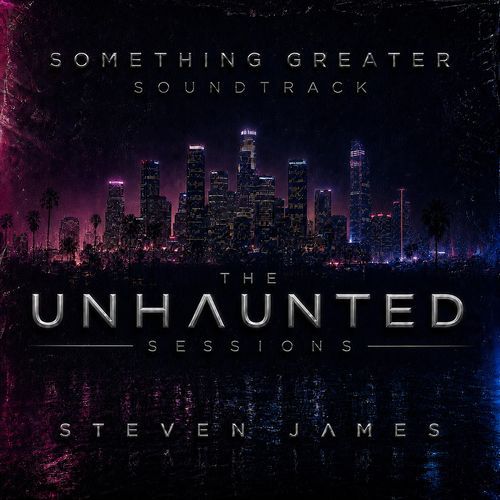 Something Greater Soundtrack | The Unhaunted Sessions